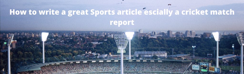 Sports news writing - tips to write a great cricket match ...